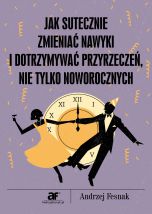 książka Jak skutecznie zmieniać nawyki i dotrzymywać przyrzeczeń nie tylko noworocznych (Wersja elektroniczna (PDF))